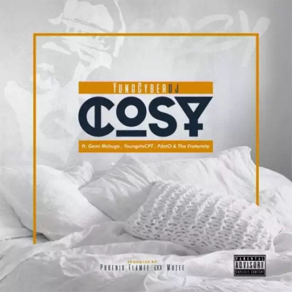YungCyber Dj - Cosy ft. Gemi McHugo, YoungstaCPT, The Fraternity & PDotO